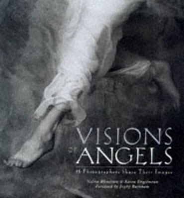 Visions of Angels - Bloncourt, Nelson, and Engelmann, Karen (Photographer), and Burnham, Sophy (Foreword by)