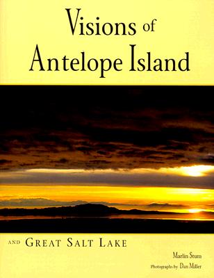 Visions of Antelope Island and Great Salt Lake - Stum, Marlin