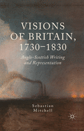 Visions of Britain, 1730-1830: Anglo-Scottish Writing and Representation