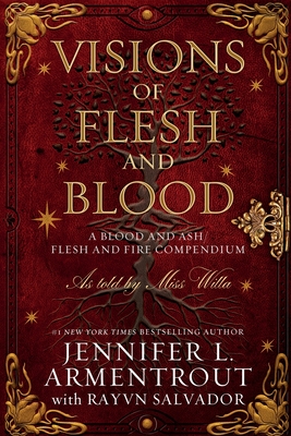 Visions of Flesh and Blood: A Blood and Ash/Flesh and Fire Compendium - Armentrout, Jennifer L, and Salvador, Rayvn