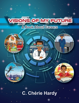 Visions of My Future: A Book about Careers - Hardy, C Cherie