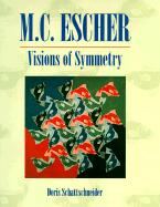 Visions of Symmetry: Notebooks, Periodic Drawings, and Related Work of M.C. Escher - Schattschneider, Doris