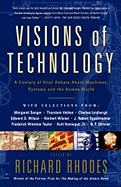 Visions of Technology: A Century of Vital Debate about Machines Systems and the Human World