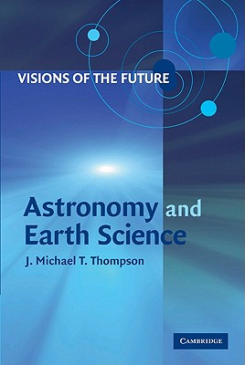 Visions of the Future: Astronomy and Earth Science - Thompson, J M T (Editor)