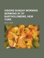 Visions: Sunday Morning Sermons at St. Bartholomew's, New York