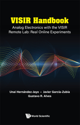 Visir Handbook: Analog Electronics with the Visir Remote Lab: Real Online Experiments - Garcia-Zubia, Javier, and Hernandez-Jayo, Unai, and Costa Alves, Gustavo Ribeiro Da