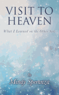 Visit to Heaven: What I Learned on the Other Side