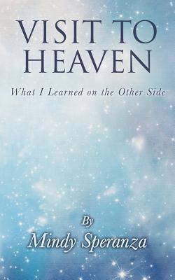 Visit to Heaven: What I Learned on the Other Side - Speranza, Mindy