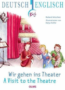 Visit to the Theatre: Deutsch-englische Ausgabe. ?bersetzung ins Englische von Pauline Elsenheimer. - Morchen, Roland