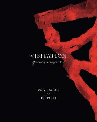 Visitation: Journal of a Plague Year - Stanley, Vincent, and Ekedal, Ryk