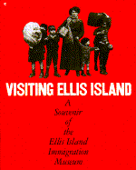 Visiting Ellis Island: A Souvenir of the Ellis Island Immigration Museum