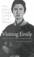 Visiting Emily: Poems Inspired by the Life and Work of Emily Dickinson