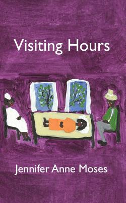 Visiting Hours - Moses, Jennifer Anne