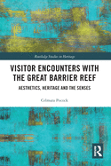 Visitor Encounters with the Great Barrier Reef: Aesthetics, Heritage, and the Senses