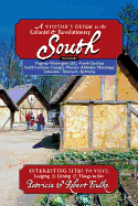 Visitor's Guide to the Colonial & Revolutionary South: Includes Delaware, Virginia, North Carolina, South Carolina, Georgia, Florida, Louisiana, and M
