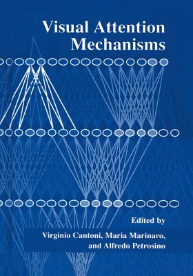 Visual Attention Mechanisms - Cantoni, Virginio (Editor), and Marinaro, Maria (Editor), and Petrosino, Alfredo (Editor)