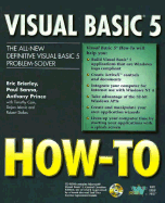 Visual Basic 5 How-To: The Definitive Visual Basic 5 Programming Problem-Solver - Brierley, Eric, and Prince, Anthony, and Sanna, Paul