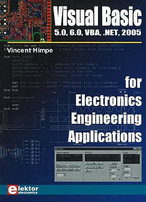 Visual Basic for Electronics Engineering Applications: 5.0, 6.0, Vba, .Net, 2005 - Himpe, Vincent