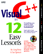 Visual C++ in 12 Easy Lessons: With 3 Cdroms - Sams Publishing, and Spencer, Ian, and Perry, Greg M