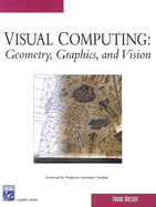 Visual Computing: Geometry, Graphics, and Vision