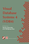 Visual Database Systems 4: Ifip Tc2 / Wg2.6 Fourth Working Conference on Visual Database Systems 4 (Vdb4) 27-29 May 1998, L'Aquila, Italy