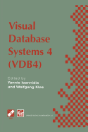 Visual Database Systems 4: Ifip Tc2 / Wg2.6 Fourth Working Conference on Visual Database Systems 4 (Vdb4) 27-29 May 1998, l'Aquila, Italy