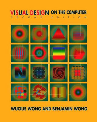 Visual Design on the Computer - Wong, Benjamin, and Wong, Wucius