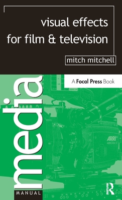 Visual Effects for Film and Television - Mitchell, Mitch