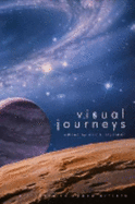 Visual Journeys: a Tribute to Space Artists - Tobias S. Buckell, Michael A. Burstein, Richard Chwedyk, Tom Dupree, Jude-Marie Green, Jay Lake, Paul E. Martens, Will...