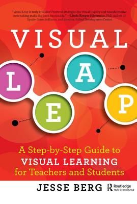 Visual Leap: A Step-by-Step Guide to Visual Learning for Teachers and Students - Berg, Jesse