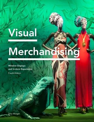 Visual Merchandising: Window Displays and In-Store Experience - Morgan, Tony