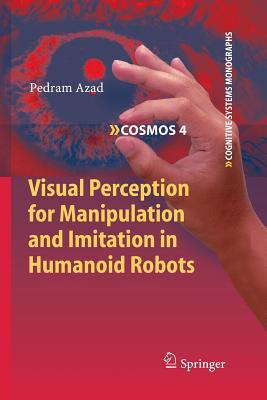 Visual Perception for Manipulation and Imitation in Humanoid Robots - Azad, Pedram