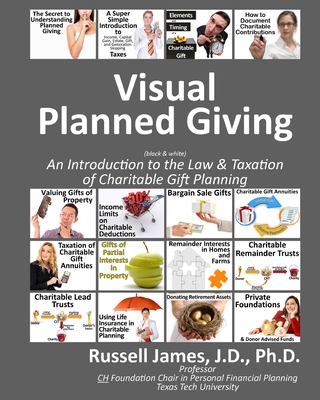 Visual planned giving (black & white): An introduction to the law & taxation of charitable gift planning - James, Russell, III