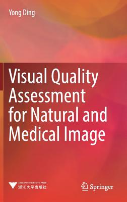 Visual Quality Assessment for Natural and Medical Image - Ding, Yong