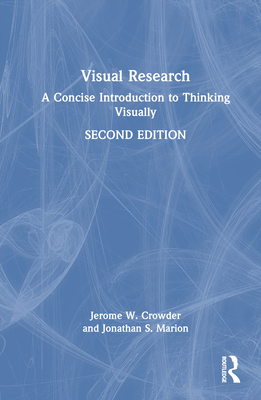 Visual Research: A Concise Introduction to Thinking Visually - Crowder, Jerome W, and Marion, Jonathan S