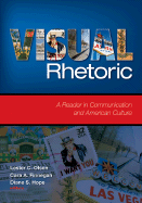 Visual Rhetoric: A Reader in Communication and American Culture - Olson, Lester C C (Editor), and Finnegan, Cara A a (Editor), and Hope, Diane S S (Editor)