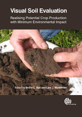 Visual Soil Evaluation: Realizing Potential Crop Production with Minimum Environmental Impact - Weill, Anne (Contributions by), and Ball, Bruce C. (Editor), and Mueller, Lothar (Contributions by)