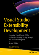 Visual Studio Extensibility Development: Extending Visual Studio Ide for Productivity, Quality, Tooling, Analysis, and Artificial Intelligence