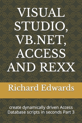 Visual Studio, Vb.Net, Access and REXX: create dynamically driven Access Database scripts in seconds Part 3 - Edwards, Richard