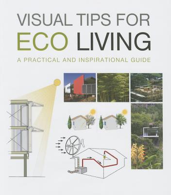 Visual Tips on Eco Living - Costa, Sergi (Editor), and Farras, L (Editor), and Paredes, Christina (Editor)