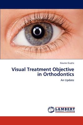 Visual Treatment Objective in Orthodontics - Gupta Gaurav