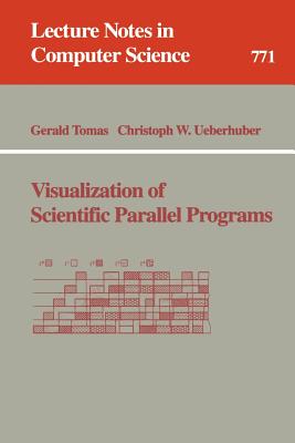Visualization of Scientific Parallel Programs - Tomas, Gerald, and Ueberhuber, Christoph W