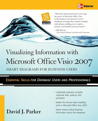 Visualizing Information with Microsoft(r) Office Visio(r) 2007: Smart Diagrams for Business Users - Parker, David J