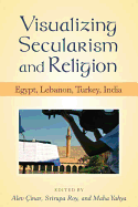 Visualizing Secularism and Religion: Egypt, Lebanon, Turkey, India