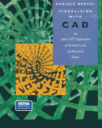 Visualizing with CAD: An Auto CAD Exploration of Geometric and Architectural Forms