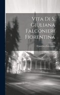 Vita Di S. Giuliana Falconieri Fiorentina