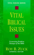 Vital Biblical Issues: Examining Problem Passages of the Bible