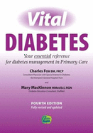 Vital Diabetes: Your Essential Reference for Diabetes Management in Primary Care - Fox, Charles, and MacKinnon, Mary