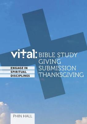 Vital: engage in the spiritual disciplines - Bible Study - Hall, Phin