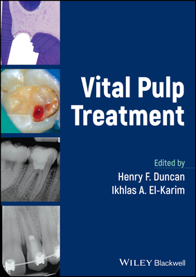 Vital Pulp Treatment - Duncan, Henry F. (Editor), and El-Karim, Ikhlas A. (Editor)